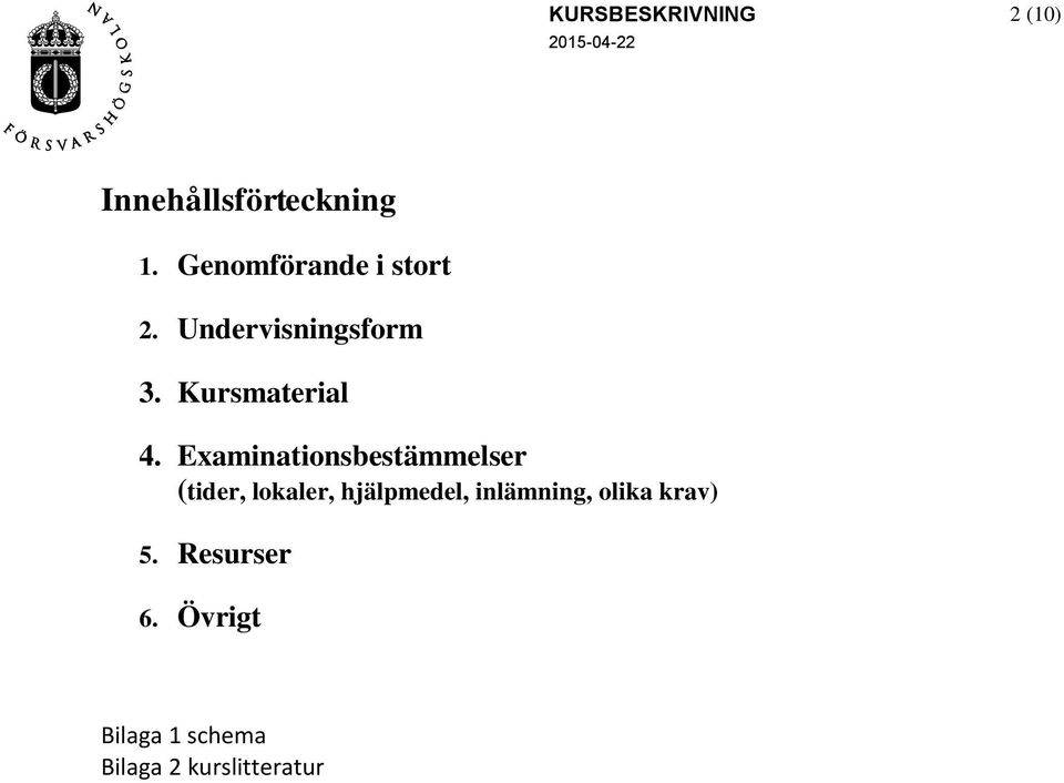 Examinationsbestämmelser (tider, lokaler, hjälpmedel,