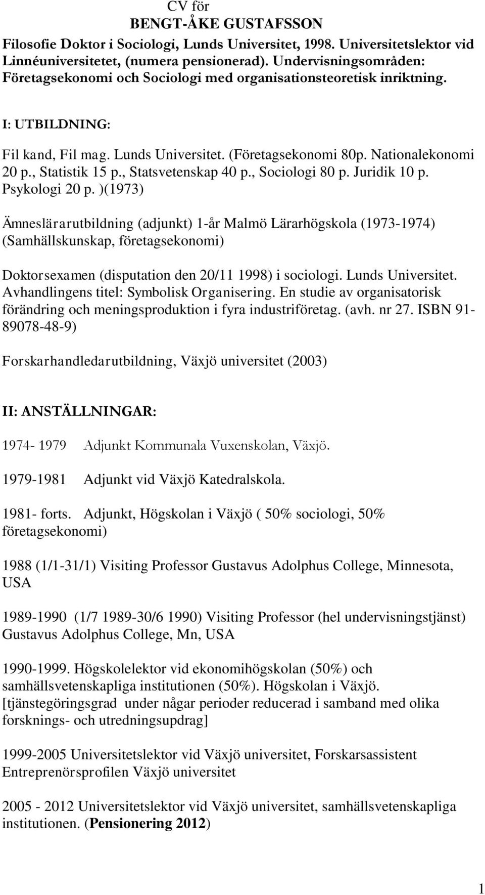 , Statistik 15 p., Statsvetenskap 40 p., Sociologi 80 p. Juridik 10 p. Psykologi 20 p.