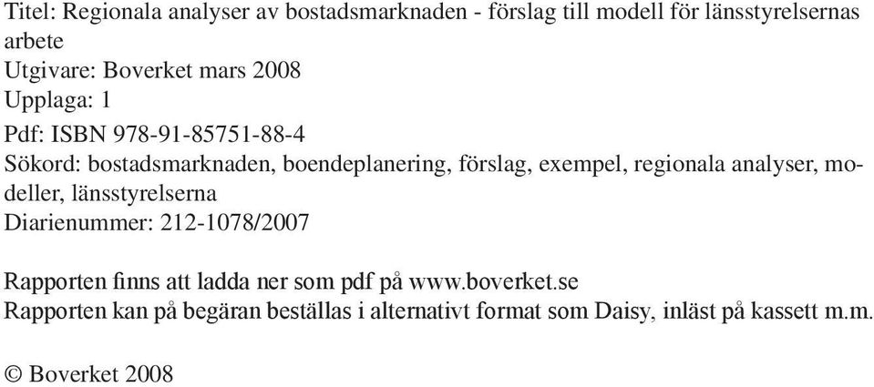 regionala analyser, modeller, länsstyrelserna Diarienummer: 212-1078/2007 Rapporten finns att ladda ner som pdf på