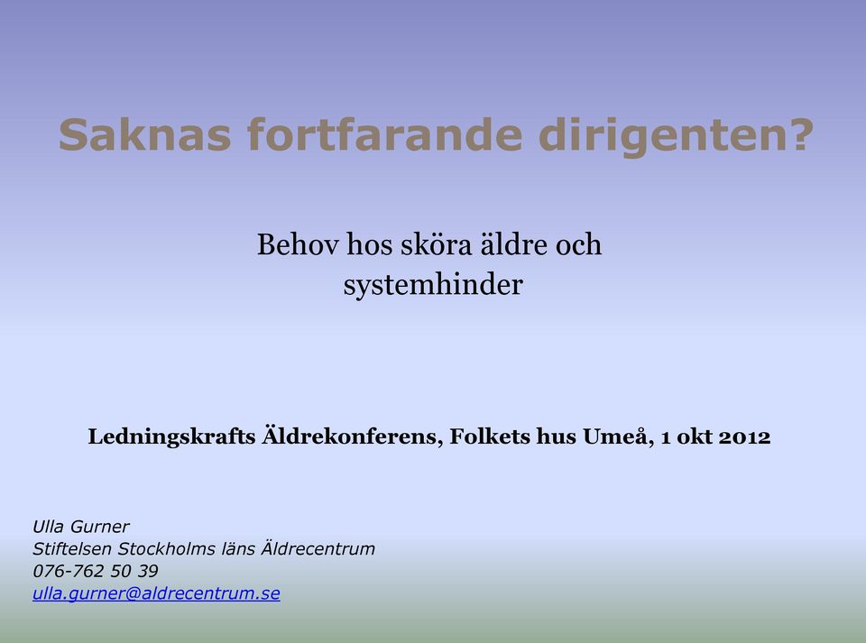 Äldrekonferens, Folkets hus Umeå, 1 okt 2012 Ulla