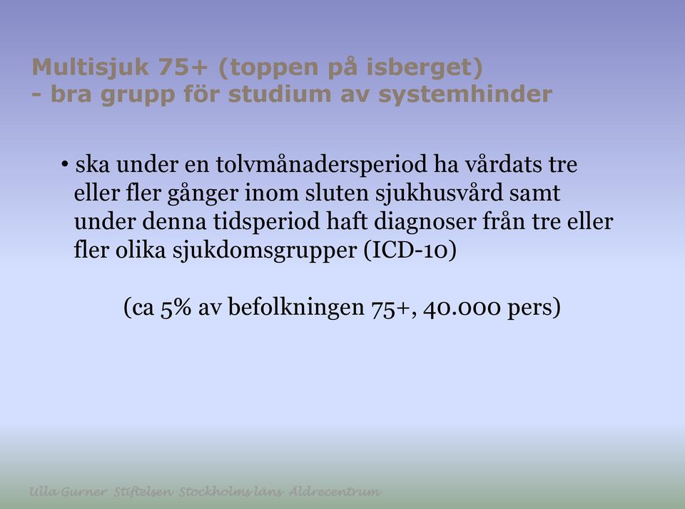 sluten sjukhusvård samt under denna tidsperiod haft diagnoser från tre