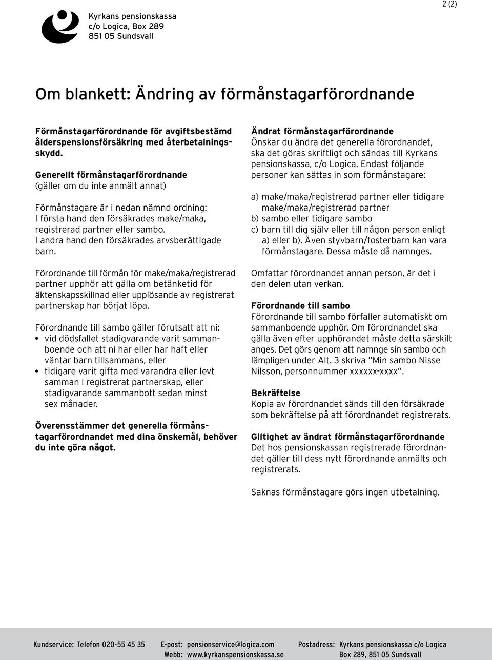 I andra hand den försäkrades arvsberättigade barn.