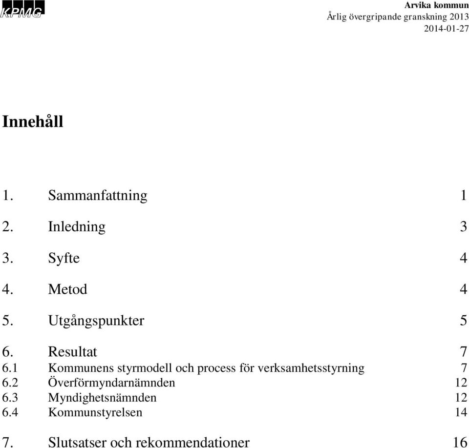 1 Kommunens styrmodell och process för verksamhetsstyrning 7 6.