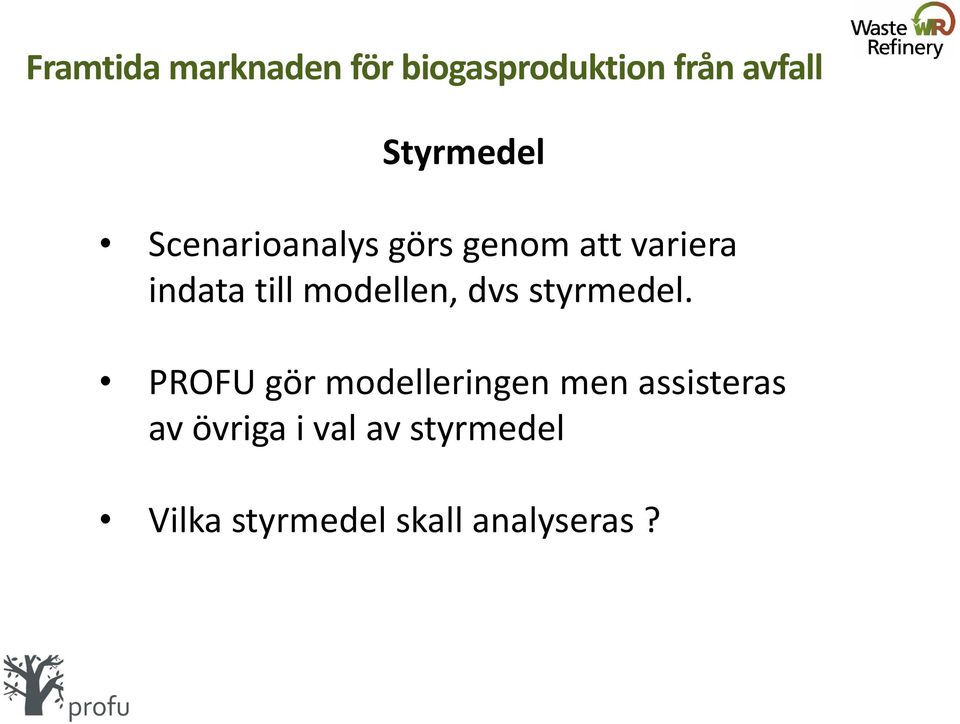 PROFU gör modelleringen men assisteras av