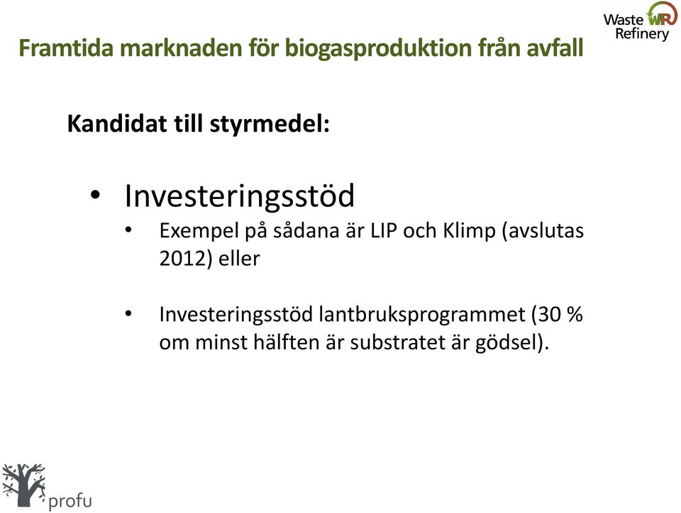 2012) eller Investeringsstöd