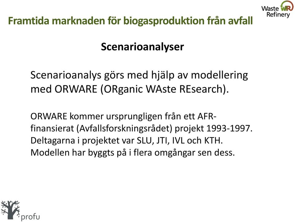 ORWARE kommer ursprungligen från ett AFRfinansierat