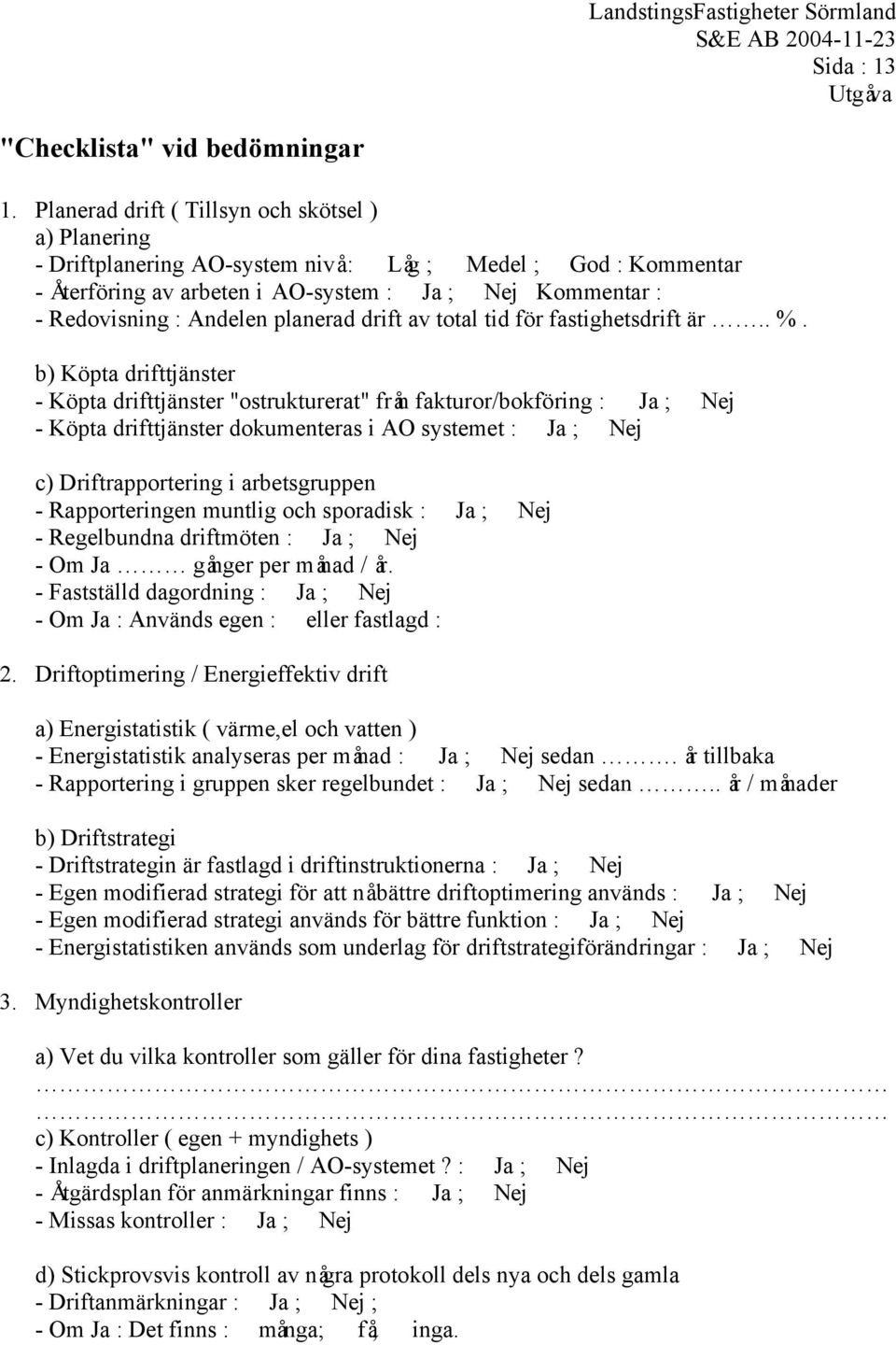 planerad drift av total tid för fastighetsdrift är.. %.