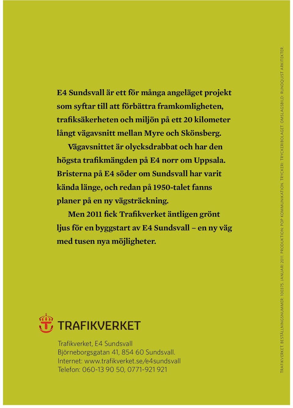 Bristerna på E4 söder om Sundsvall har varit kända länge, och redan på 1950-talet fanns planer på en ny vägsträckning.