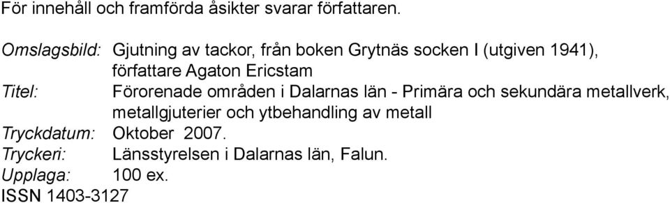 Ericstam Titel: Förorenade områden i Dalarnas län - Primära och sekundära metallverk,
