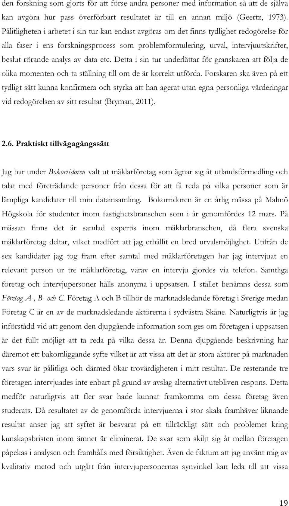 av data etc. Detta i sin tur underlättar för granskaren att följa de olika momenten och ta ställning till om de är korrekt utförda.