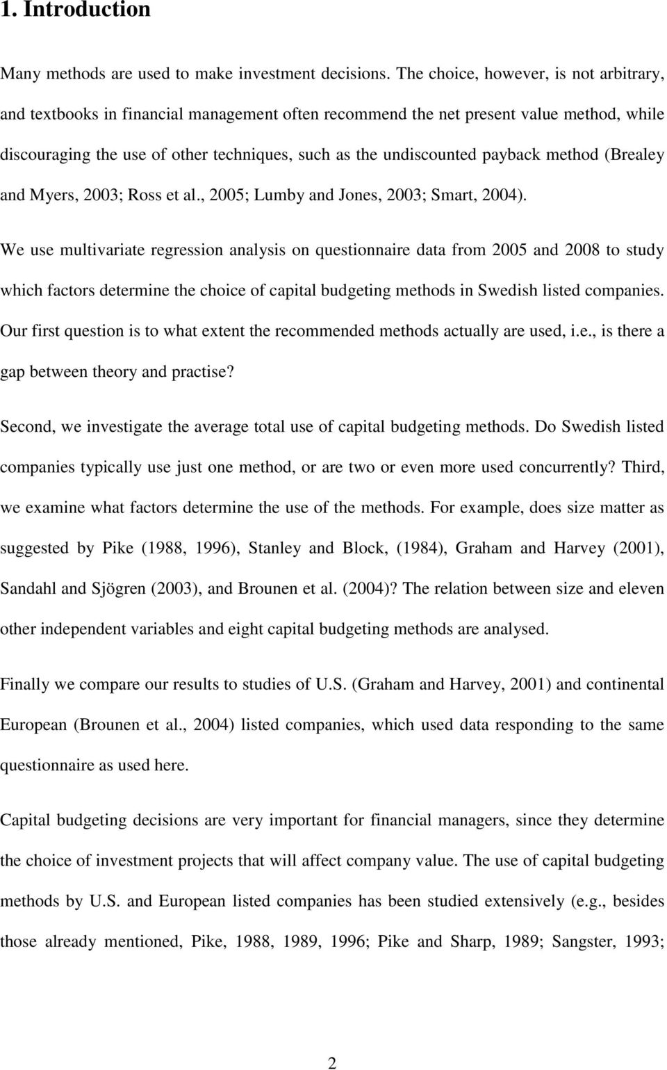 payback method (Brealey and Myers, 2003; Ross et al., 2005; Lumby and Jones, 2003; Smart, 2004).