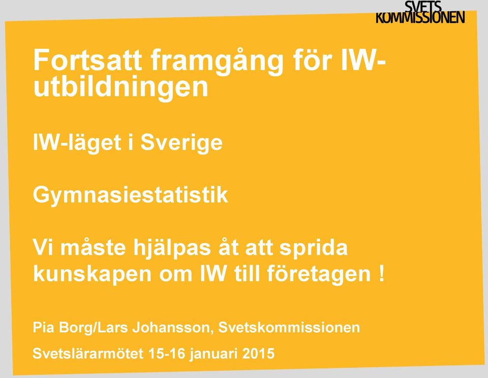 sprida kunskapen om IW till företagen!