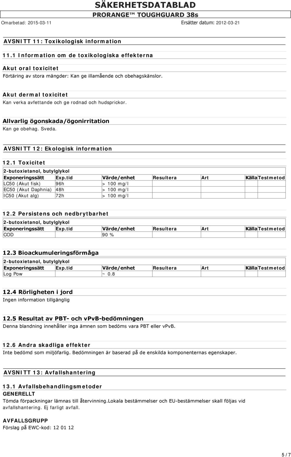 1 Toxicitet 2-butoxietanol, butylglykol Exponeringssätt Exp.