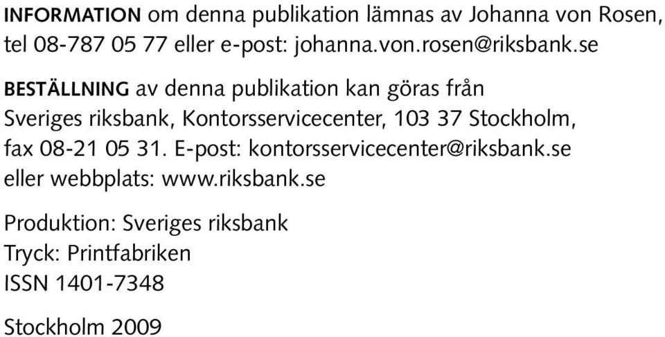 se beställning av denna publikation kan göras från Sveriges riksbank, Kontorsservicecenter, 103 37