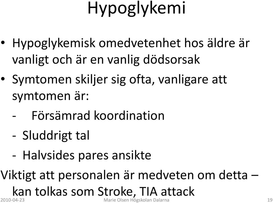 koordination - Sluddrigt tal - Halvsides pares ansikte Viktigt att personalen är