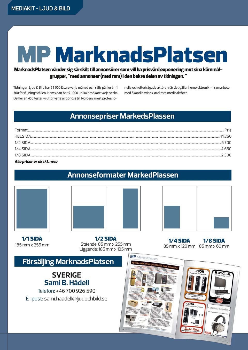 De fler än 450 tester vi utför varje år gör oss till Nordens mest professionella och efterfrågade aktörer när det gäller hemelektronik i samarbete med Skandinaviens starkaste medieaktörer.