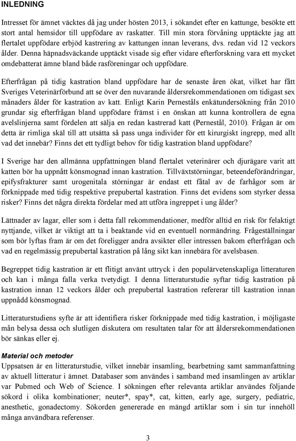 Denna häpnadsväckande upptäckt visade sig efter vidare efterforskning vara ett mycket omdebatterat ämne bland både rasföreningar och uppfödare.