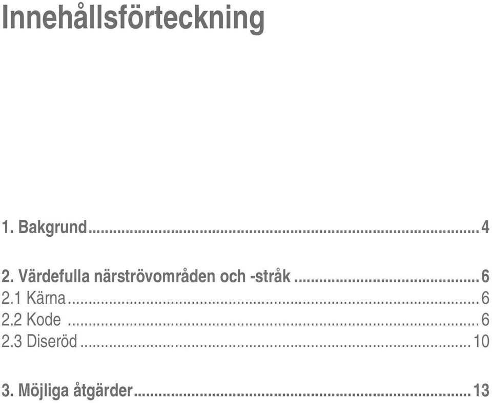 ..6 2.1 Kärna...6 2.2 Kode...6 2.3 Diseröd.