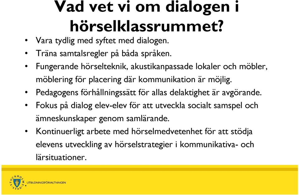 Pedagogens förhållningssätt för allas delaktighet är avgörande.