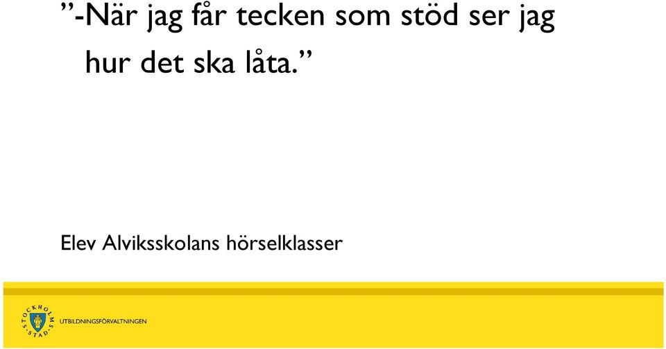 det ska låta.