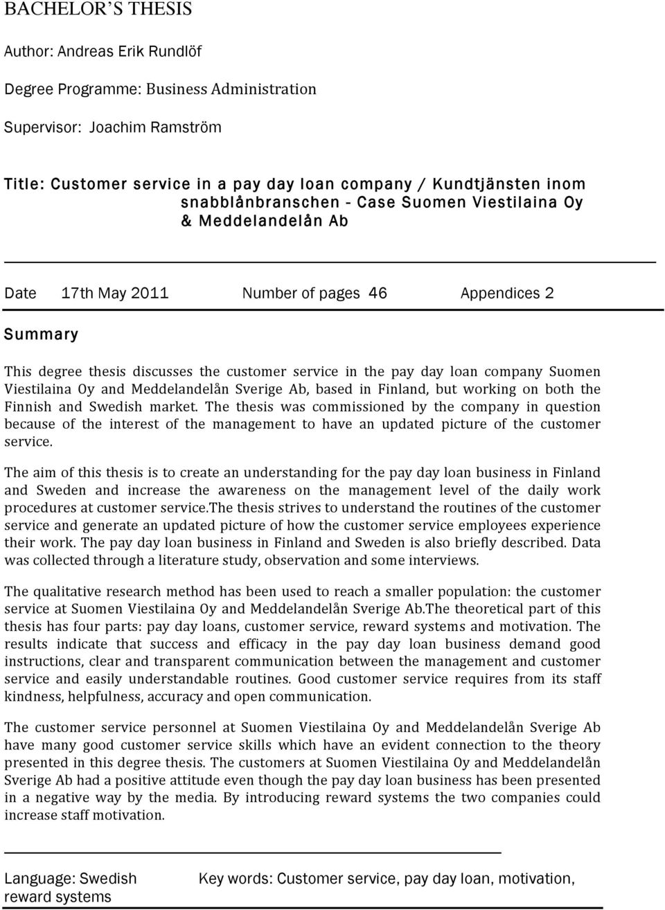 company Suomen Viestilaina Oy and Meddelandelån Sverige Ab, based in Finland, but working on both the Finnish and Swedish market.