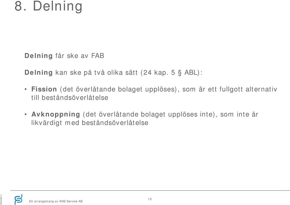 fullgott alternativ till beståndsöverlåtelse Avknoppning (det
