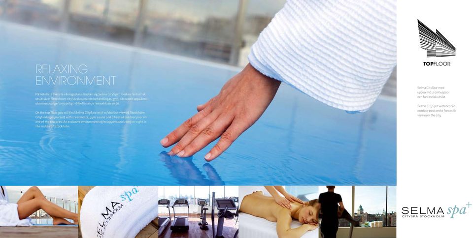 On the top floor you will find Selma CitySpa + with a fabulous view of Stockholm City!