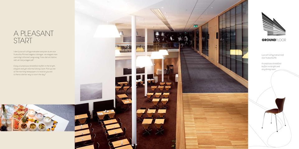 Enjoy a sumptuous breakfast buffet in the bright, elegant and yet informal dining room.