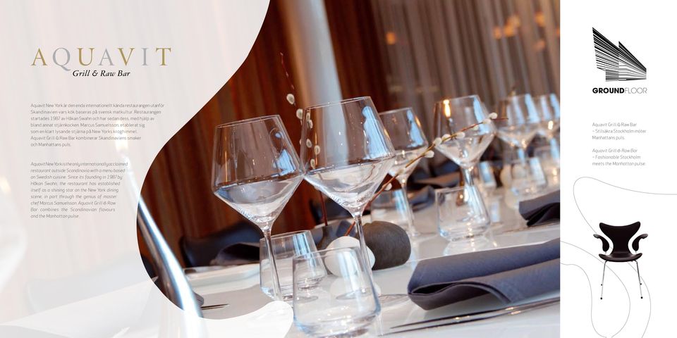 Aquavit Grill & Raw Bar kombinerar Skandinaviens smaker och Manhattans puls. Aquavit New York is the only internationally acclaimed restaurant outside Scandinavia with a menu based on Swedish cuisine.