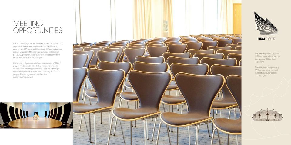 Clarion Hotel Sign has a total meeting capacity of 1200 people. The banquet hall, with 6.8 metres from floor to ceiling, seats 700 people in theatre style.