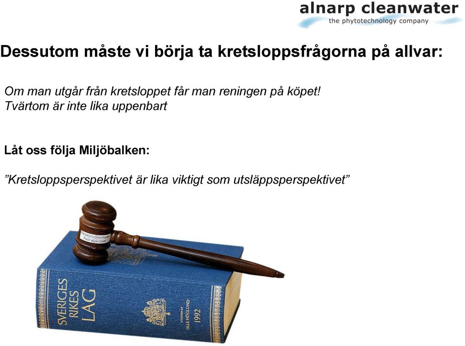 Tvärtom är inte lika uppenbart Låt oss följa Miljöbalken: