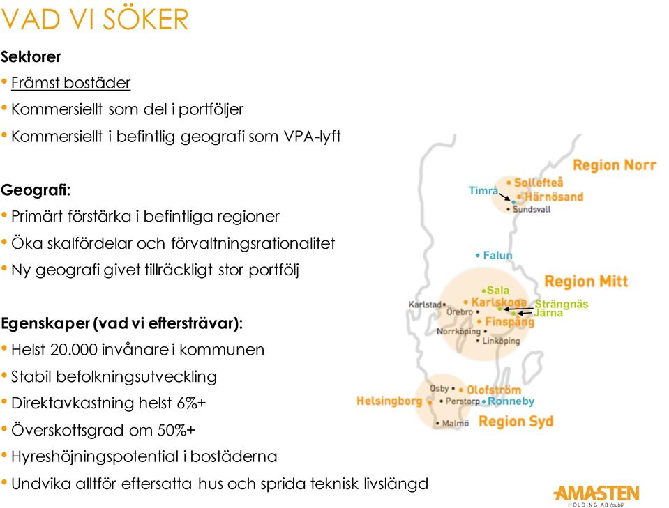 tillräckligt stor portfölj Egenskaper (vad vi eftersträvar): Helst 20.