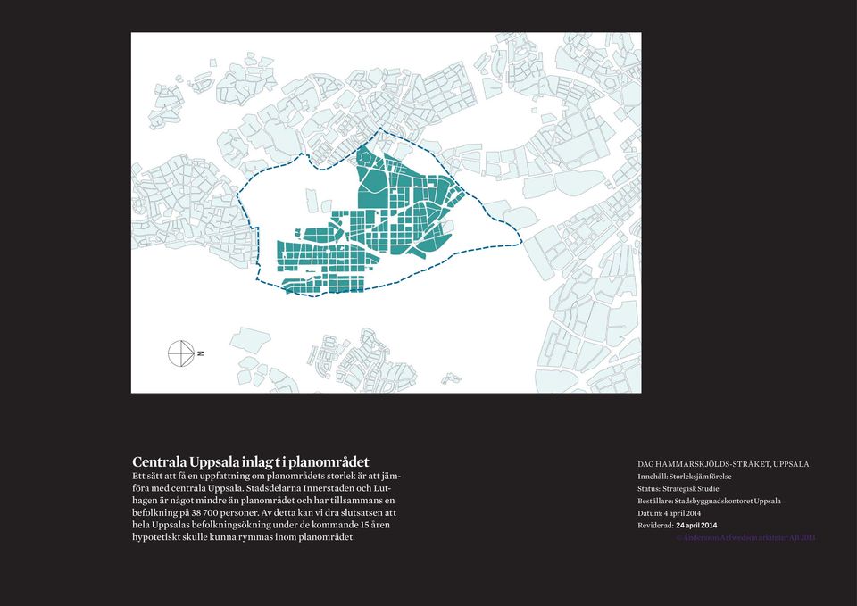 Stadsdelarna Innerstaden och Luthagen är något mindre än planområdet och har tillsammans en befolkning på