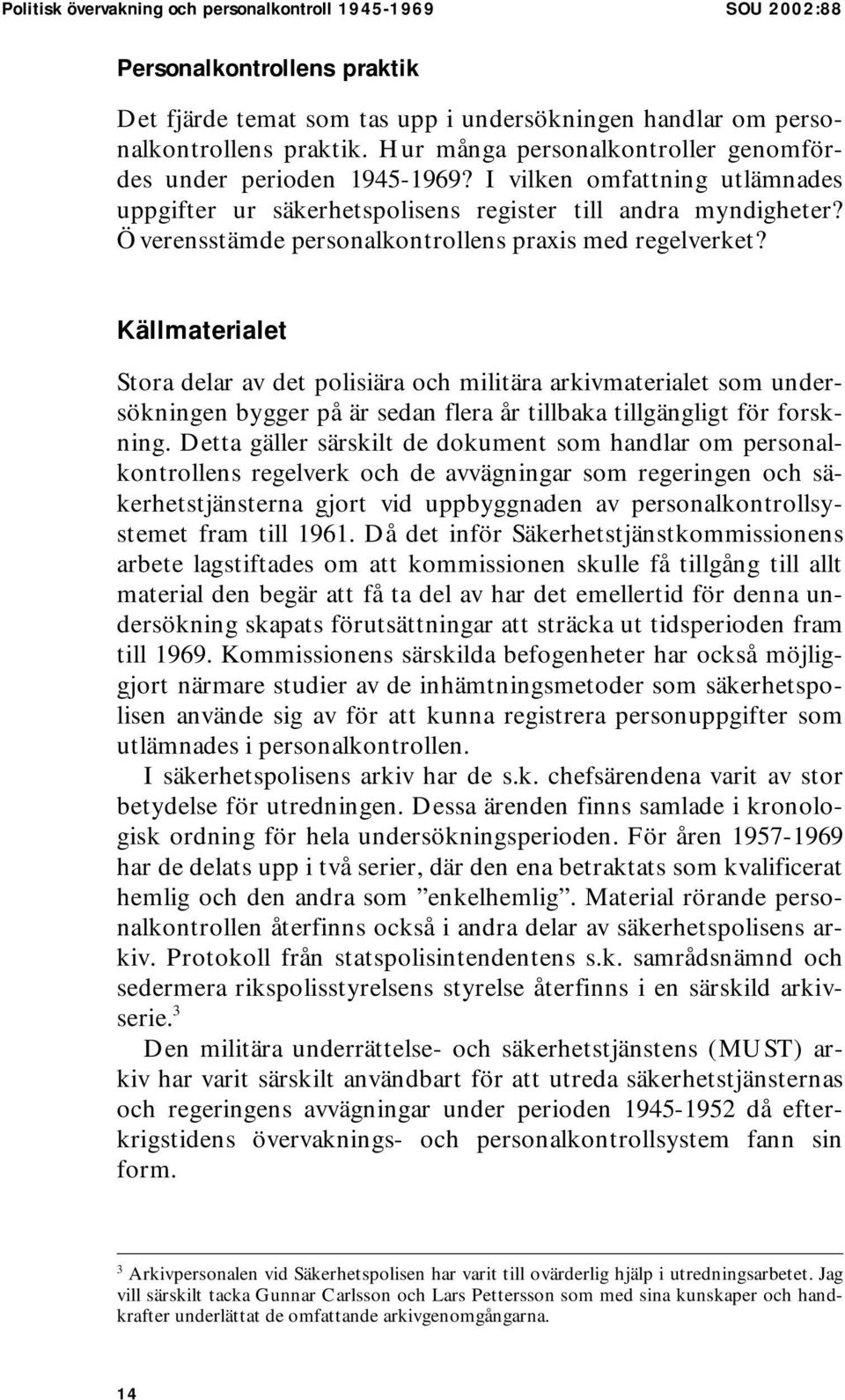 Överensstämde personalkontrollens praxis med regelverket?