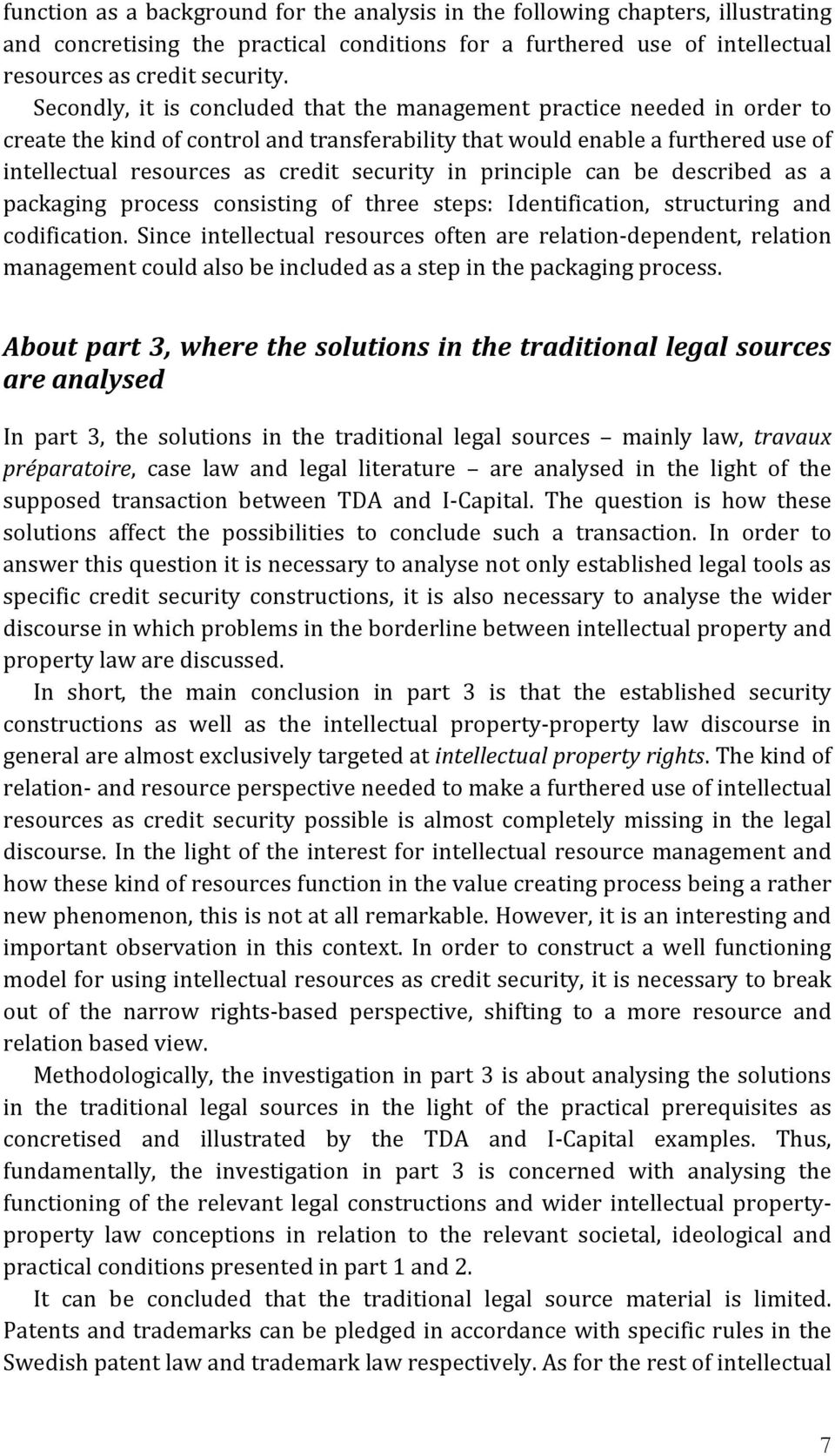 in principle can be described as a packaging process consisting of three steps: Identification, structuring and codification.