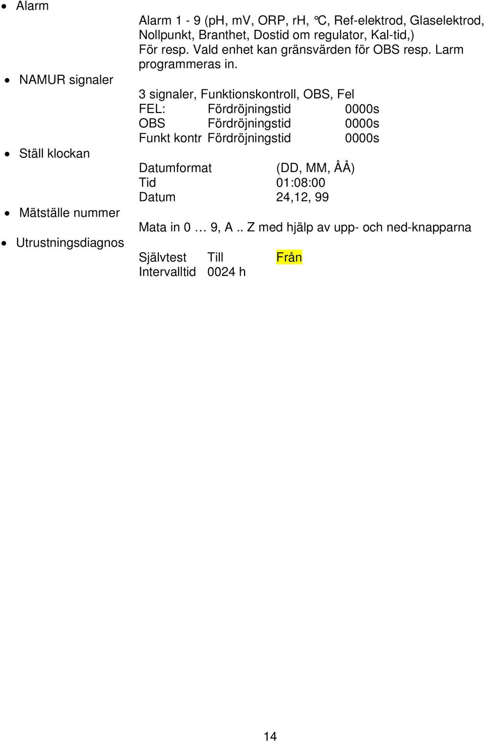 3 signaler, Funktionskontroll, OBS, Fel FEL: Fördröjningstid 0000s OBS Fördröjningstid 0000s Funkt kontr Fördröjningstid 0000s