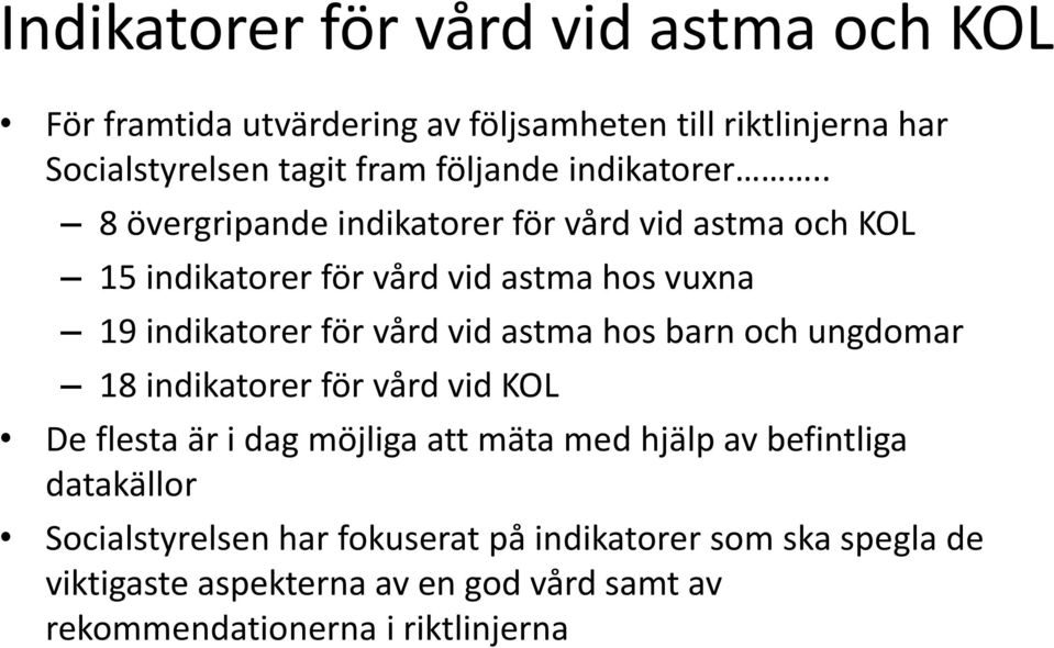 . 8 övergripande indikatorer för vård vid astma och KOL 15 indikatorer för vård vid astma hos vuxna 19 indikatorer för vård vid astma