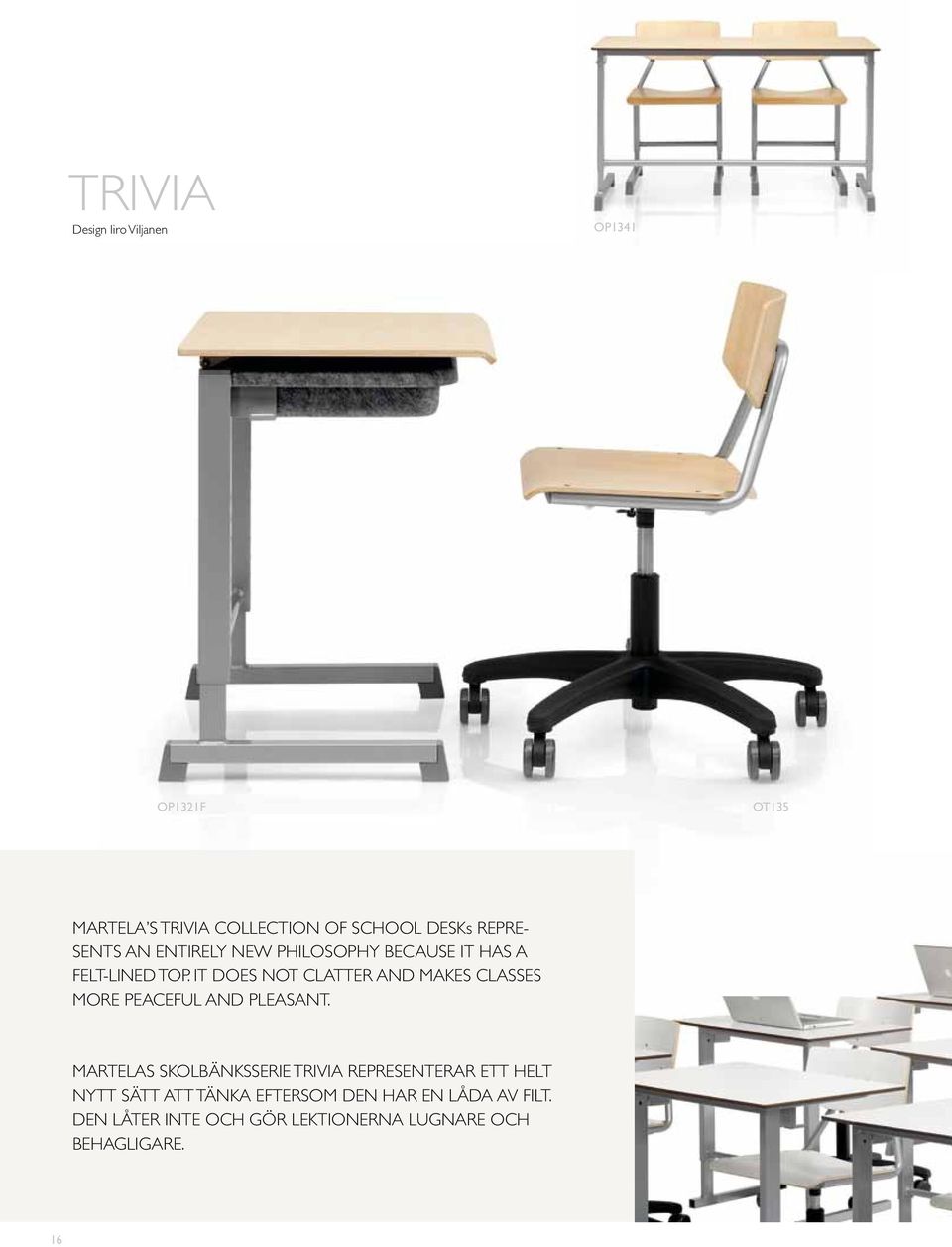 IT DOES NOT CLATTER AND MAKES CLASSES MORE PEACEFUL AND PLEASANT.