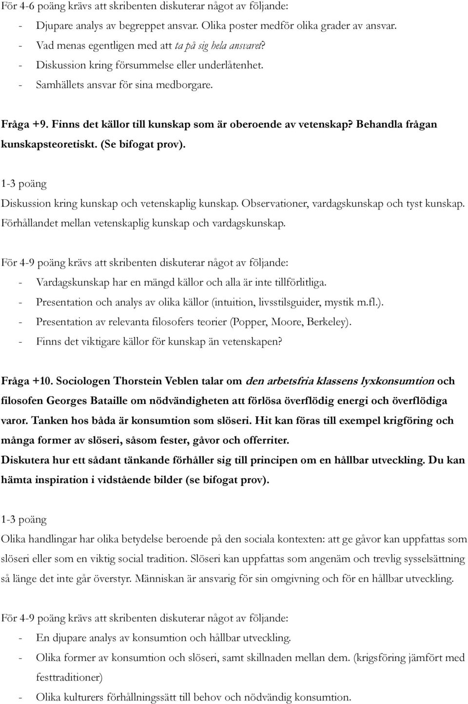 Diskussion kring kunskap och vetenskaplig kunskap. Observationer, vardagskunskap och tyst kunskap. Förhållandet mellan vetenskaplig kunskap och vardagskunskap.