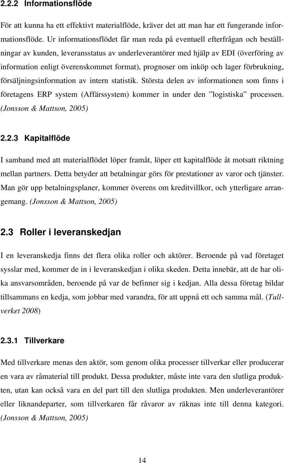 prognoser om inköp och lager förbrukning, försäljningsinformation av intern statistik.