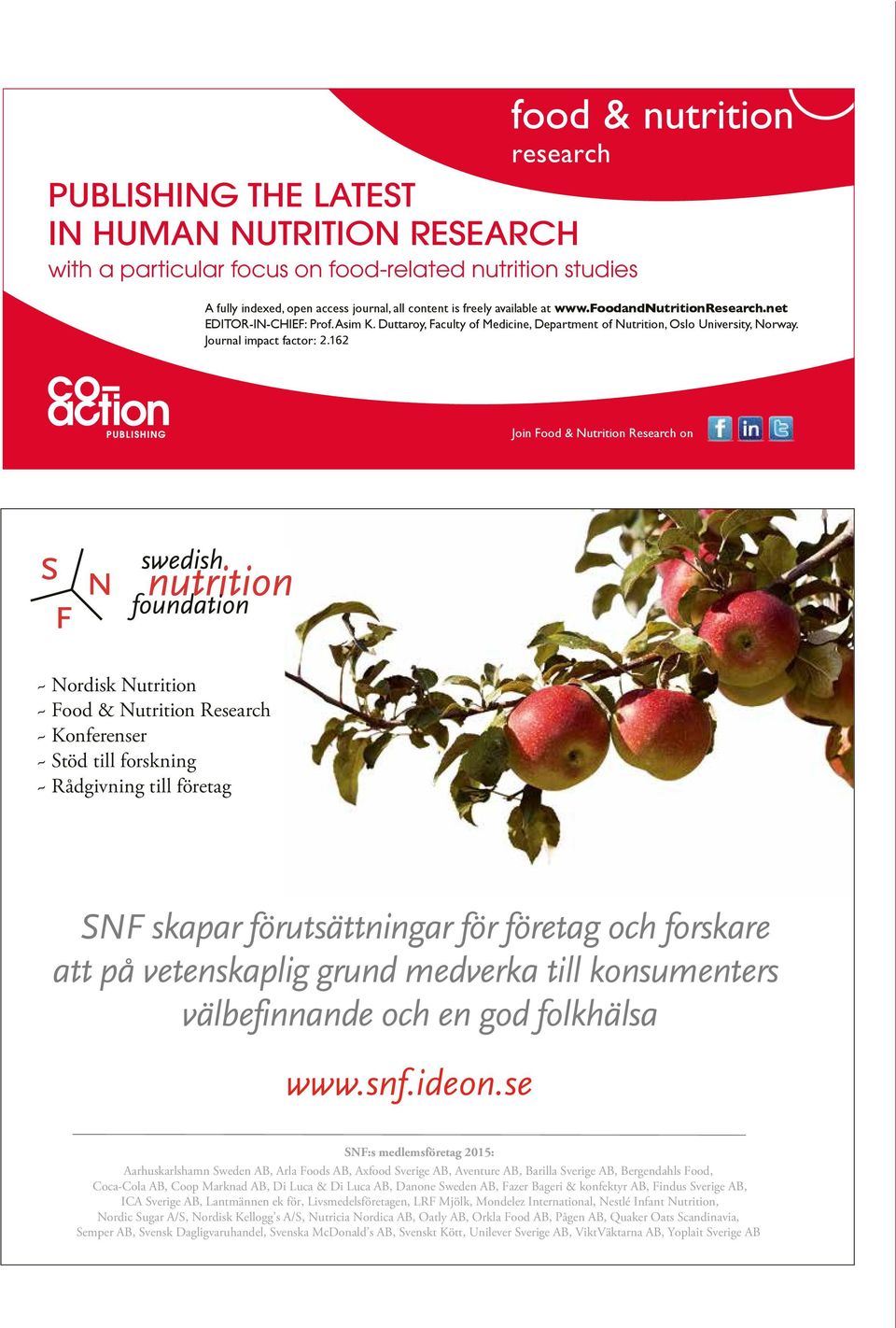 162 Join Food & Nutrition Research on ~ Nordisk Nutrition ~ Food & Nutrition Research ~ Konferenser ~ Stöd till forskning ~ Rådgivning till företag SNF skapar förutsättningar för företag och forskare