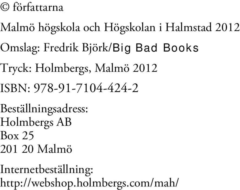 2012 ISBN: 978-91-7104-424-2 Beställningsadress: Holmbergs AB