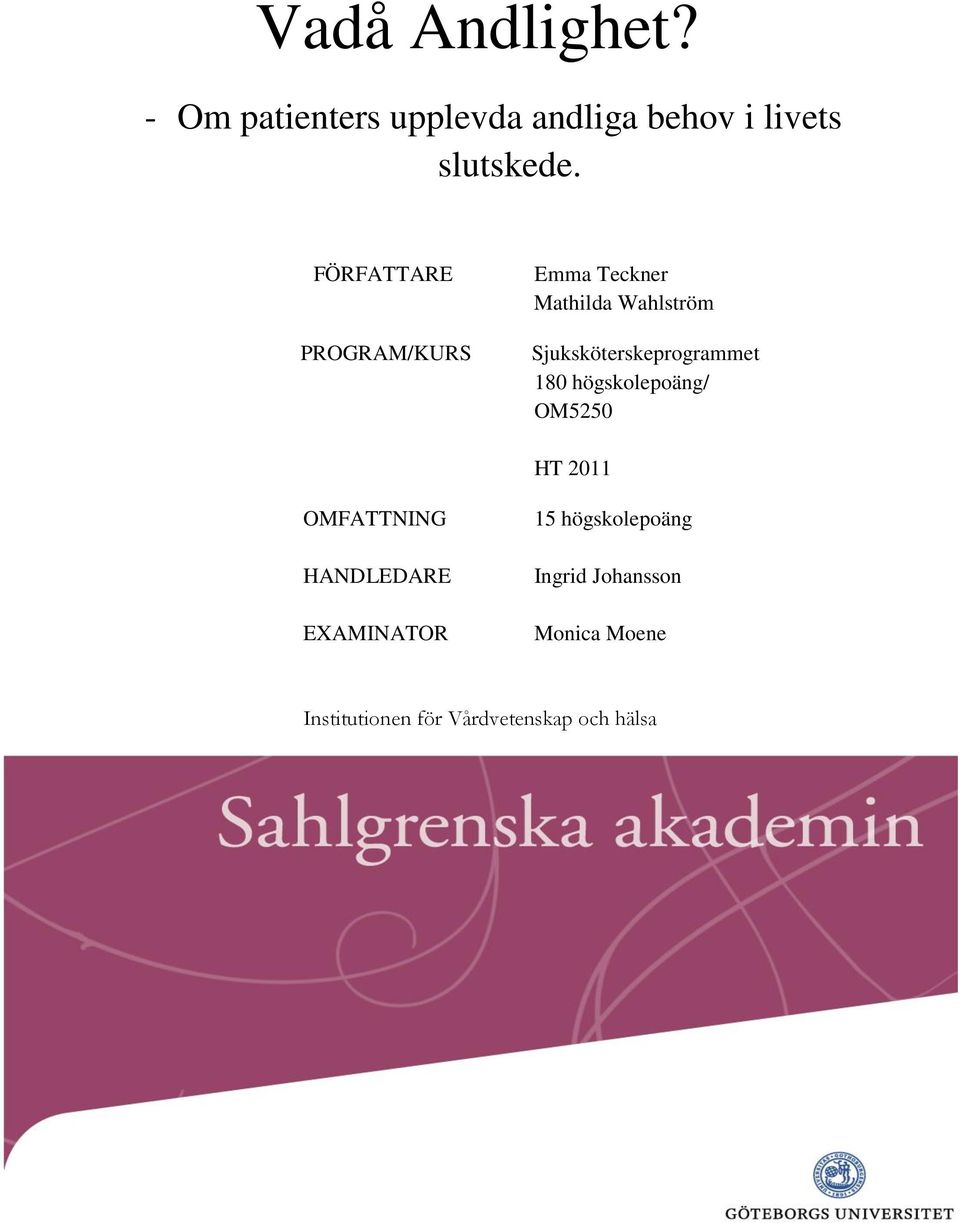 Sjuksköterskeprogrammet 180 högskolepoäng/ OM5250 HT 2011 OMFATTNING