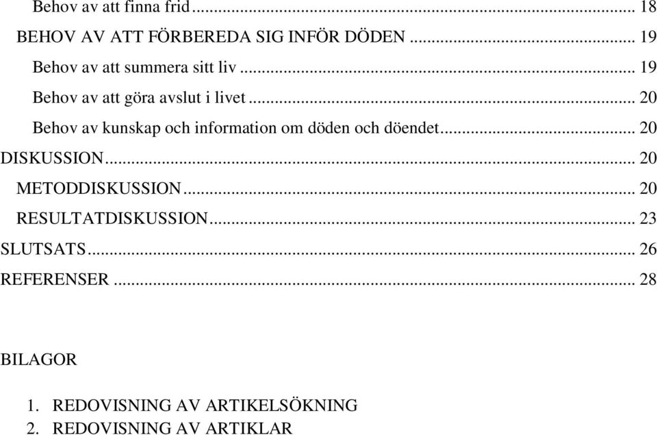 .. 20 Behov av kunskap och information om döden och döendet... 20 DISKUSSION.