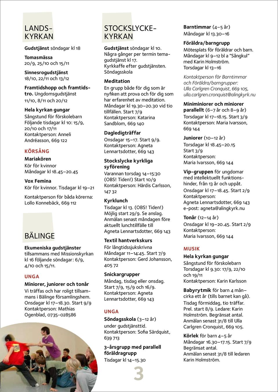 Måndagar kl 18.45 20.45 Vox Femina Kör för kvinnor.