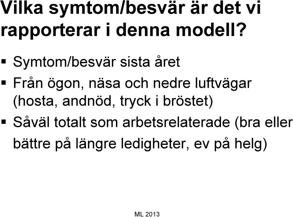 luftvägar (hosta, andnöd, tryck i bröstet) Såväl totalt som