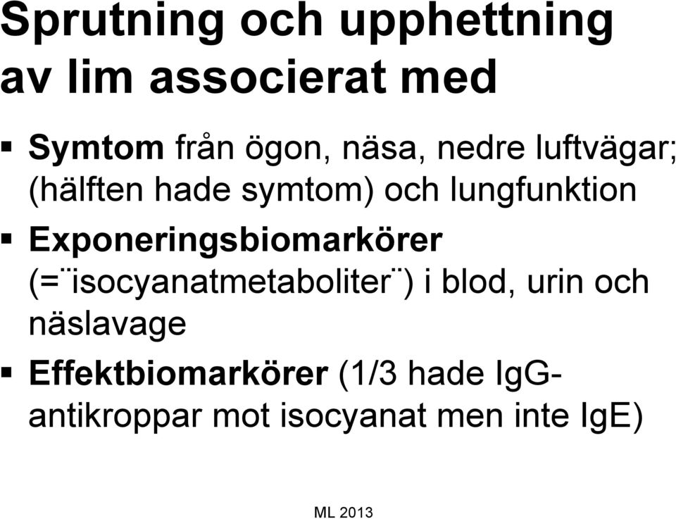 Exponeringsbiomarkörer (= isocyanatmetaboliter ) i blod, urin och