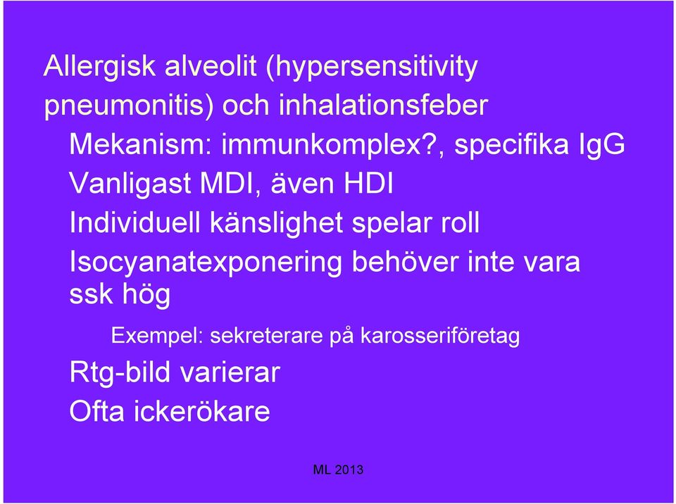 , specifika IgG Vanligast MDI, även HDI Individuell känslighet spelar