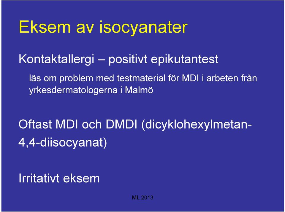 i arbeten från yrkesdermatologerna i Malmö Oftast MDI