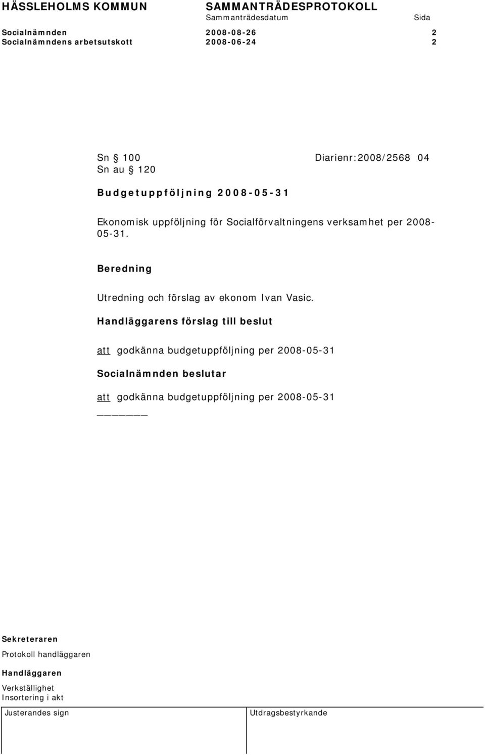Socialförvaltningens verksamhet per 2008-05-31.